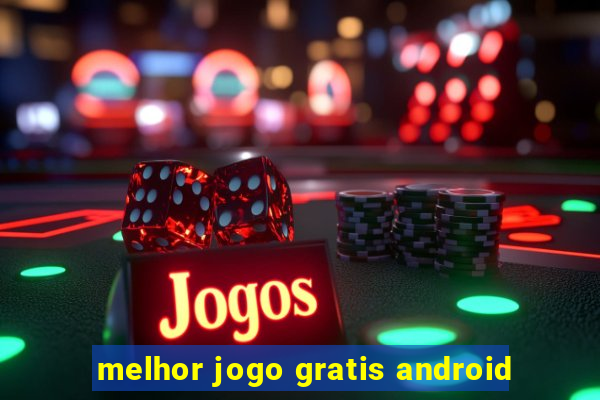 melhor jogo gratis android